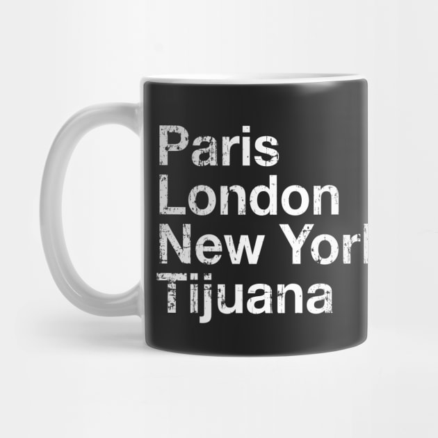 Paris, London, New York, Tijuana by verde